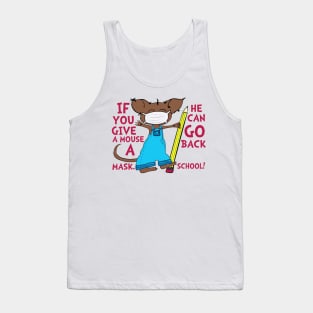 If You Give A Mouse A Mask He Can Go Back School Tank Top